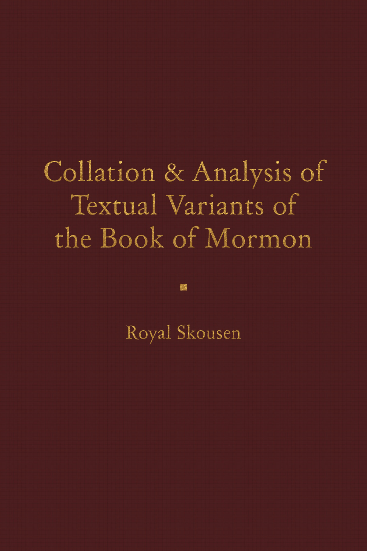 Collation and Analysis of Textual Variants of the Book of Mormon